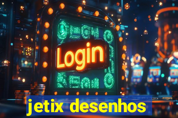 jetix desenhos